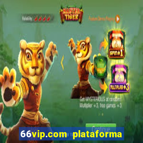 66vip.com plataforma de jogos